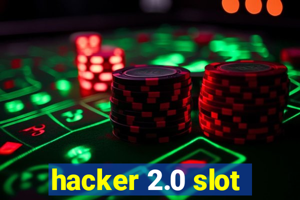 hacker 2.0 slot