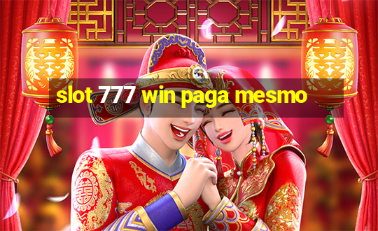 slot 777 win paga mesmo