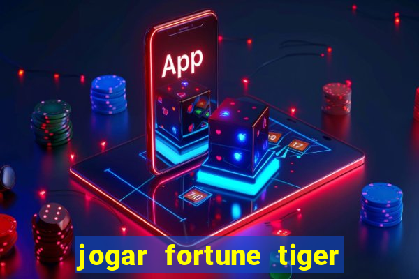 jogar fortune tiger sem dinheiro