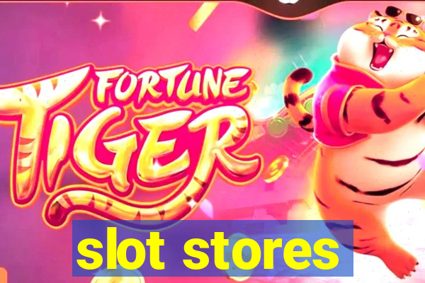 slot stores