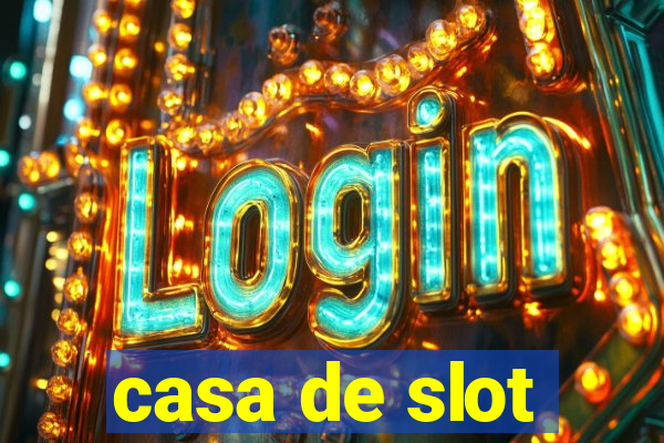 casa de slot