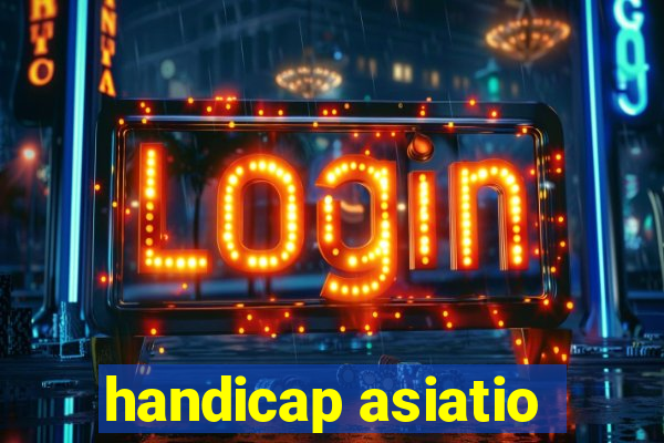 handicap asiatio