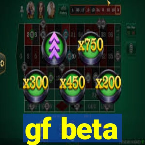 gf beta