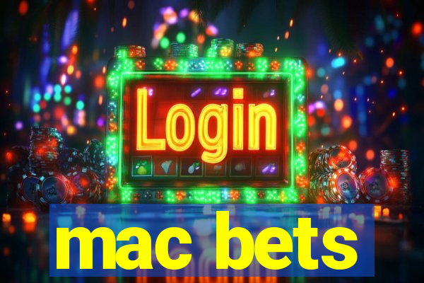 mac bets