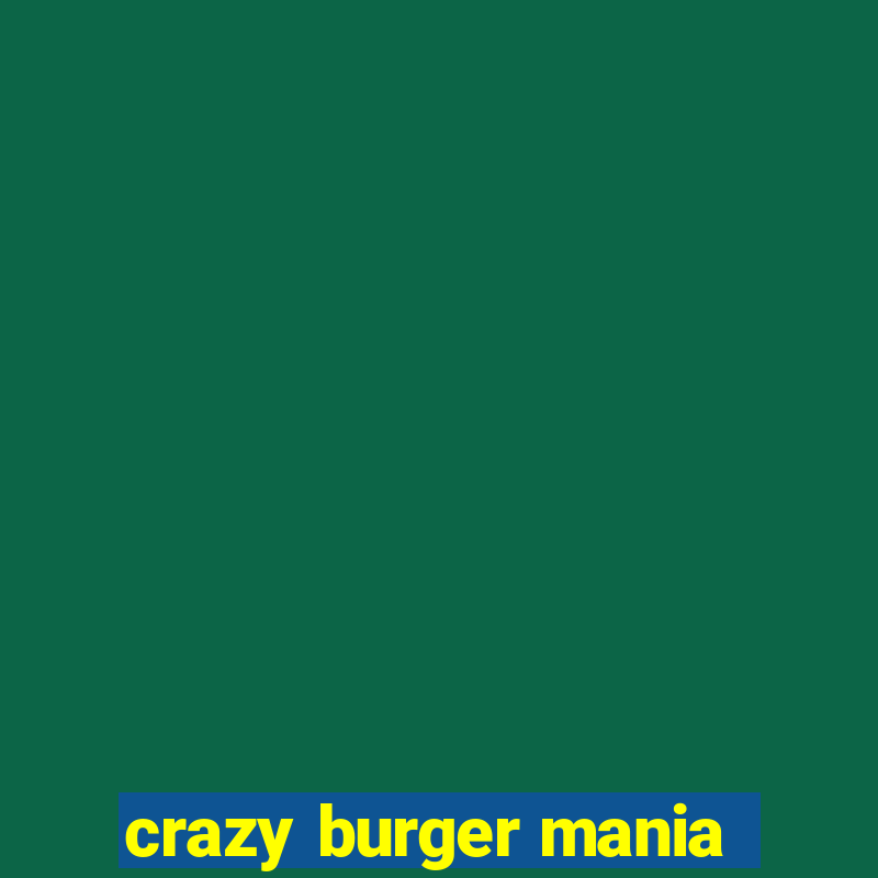 crazy burger mania