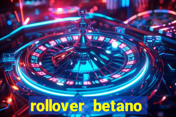 rollover betano como funciona