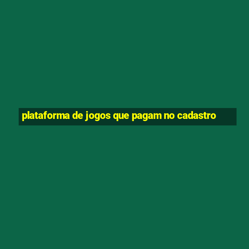 plataforma de jogos que pagam no cadastro