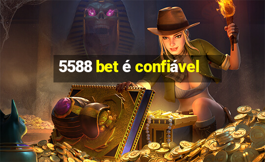 5588 bet é confiável