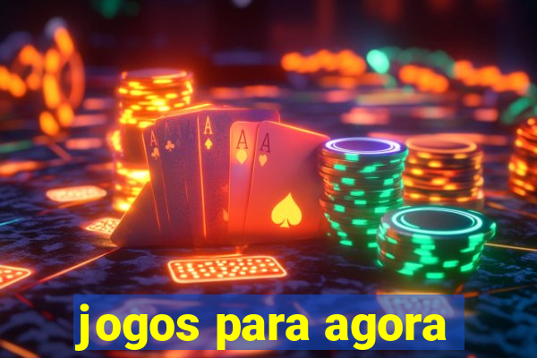 jogos para agora