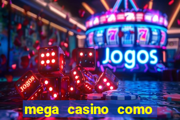 mega casino como sacar dinheiro