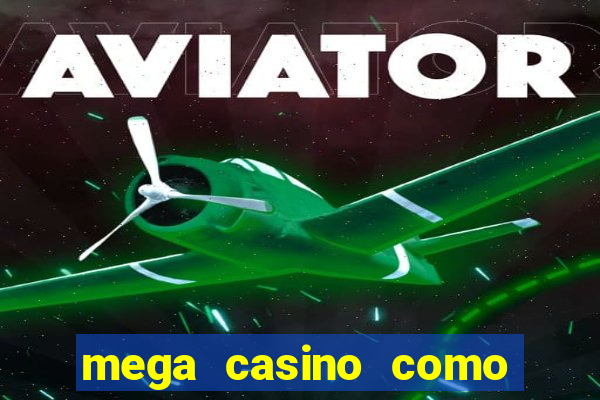 mega casino como sacar dinheiro