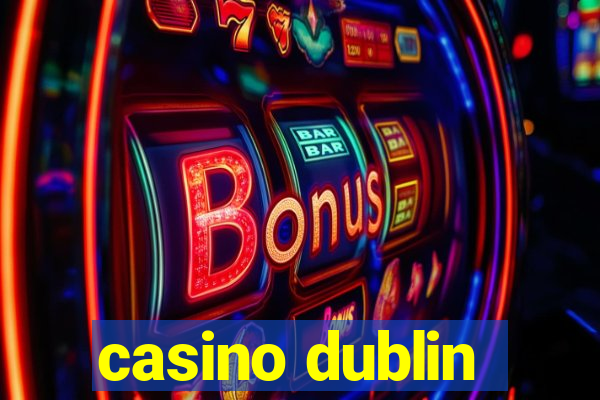 casino dublin