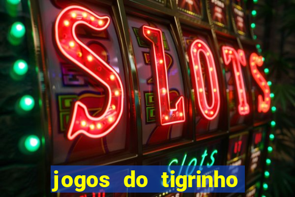 jogos do tigrinho que mais pagam