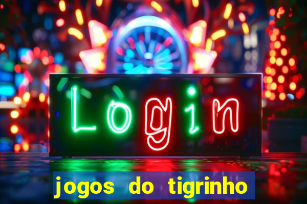 jogos do tigrinho que mais pagam