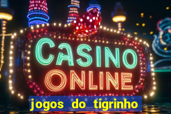 jogos do tigrinho que mais pagam