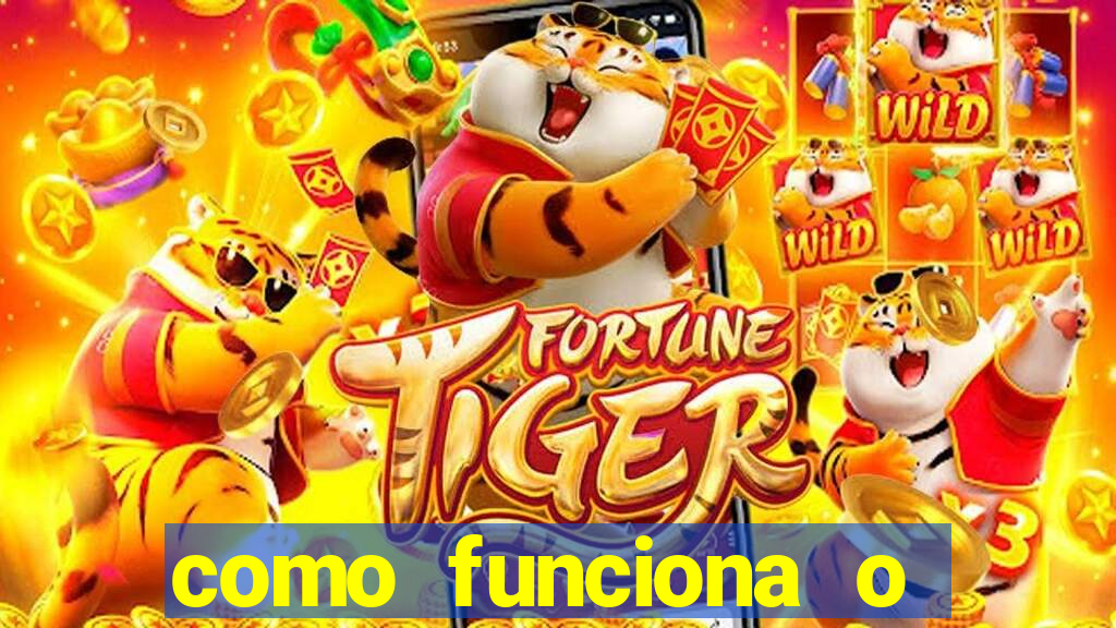 como funciona o jogo do fortune tiger