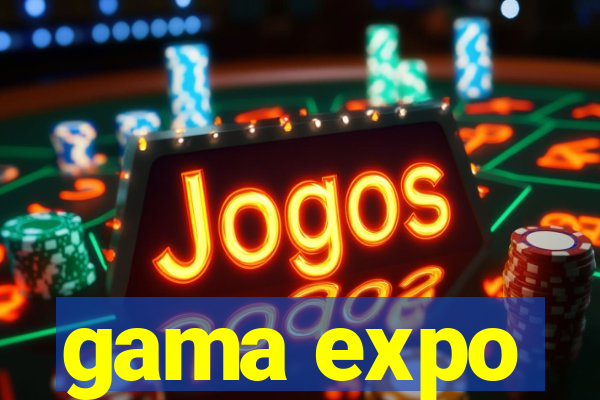 gama expo