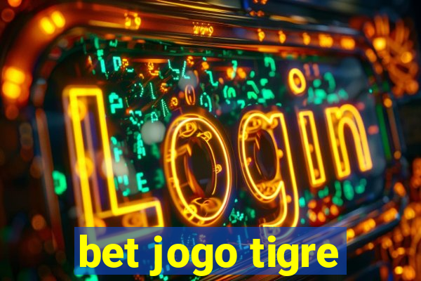 bet jogo tigre