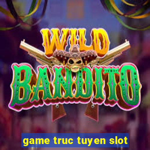 game truc tuyen slot