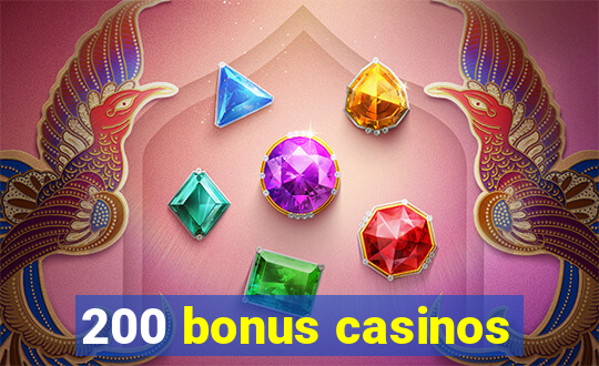 200 bonus casinos