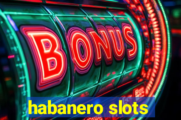 habanero slots