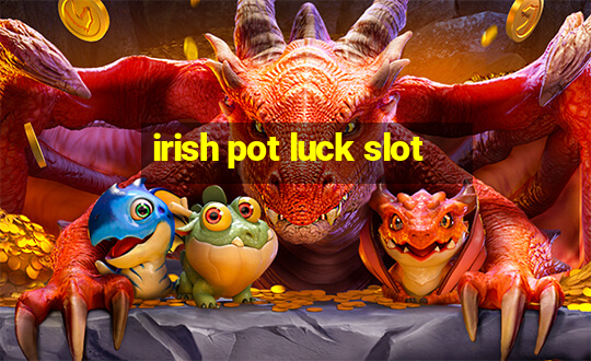 irish pot luck slot