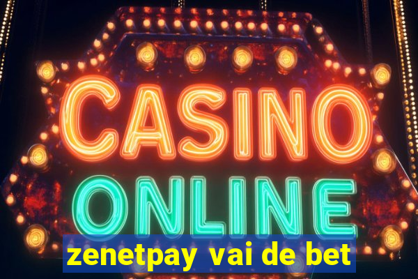 zenetpay vai de bet