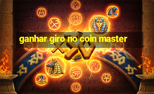 ganhar giro no coin master