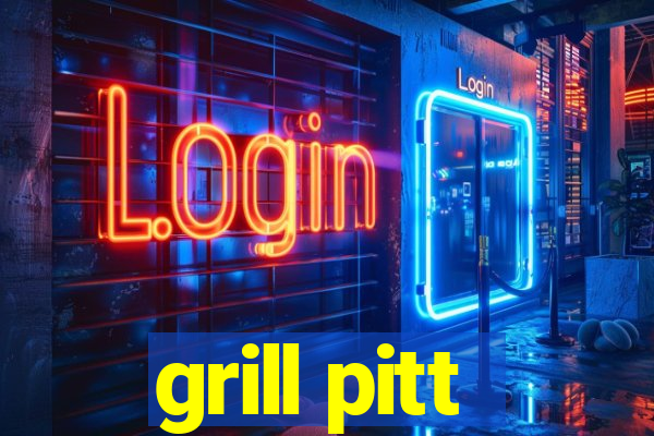 grill pitt