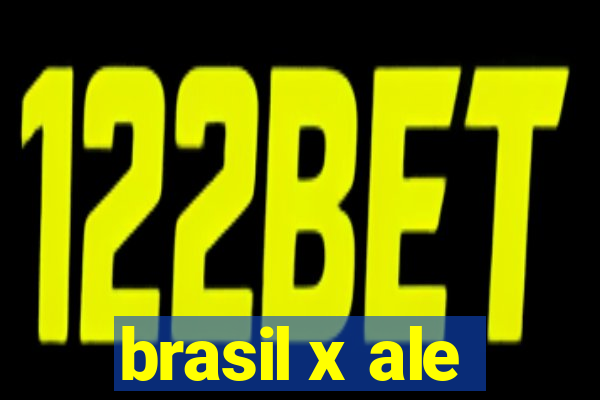 brasil x ale