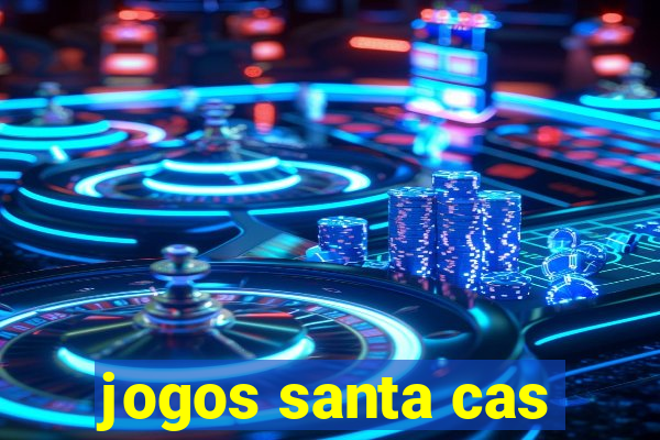 jogos santa cas