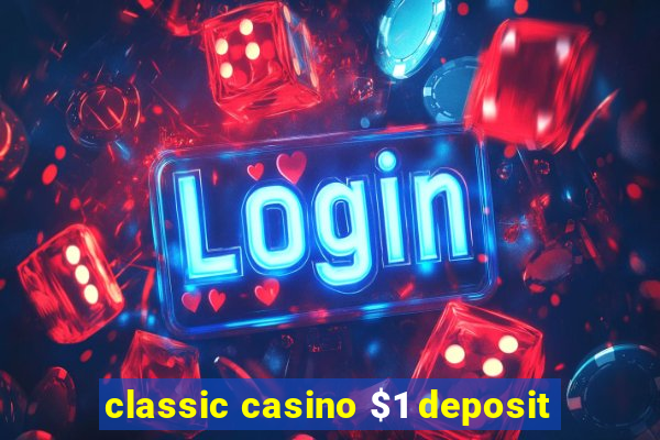 classic casino $1 deposit