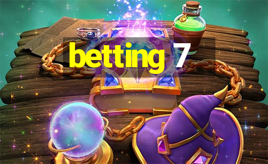 betting 7