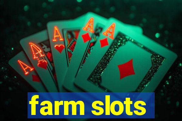 farm slots