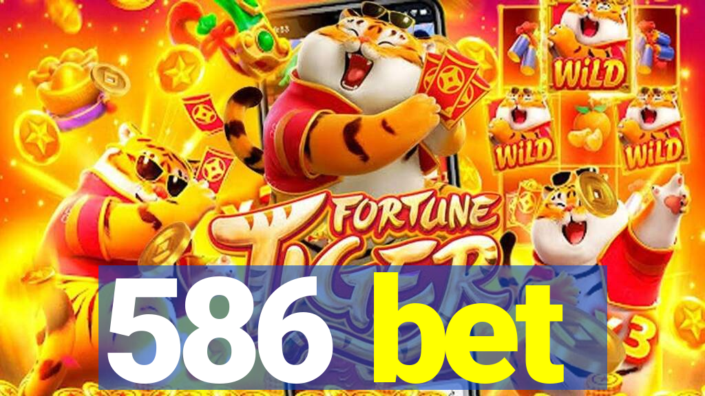 586 bet