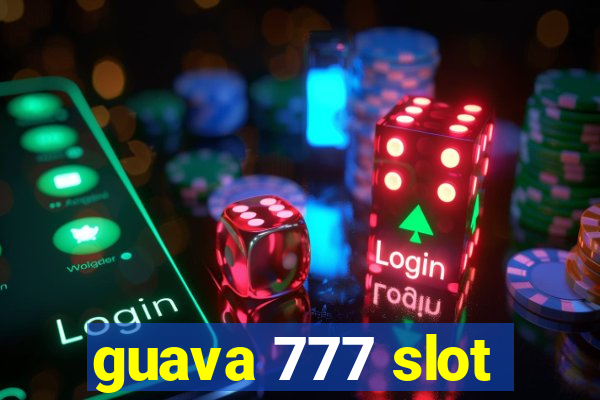 guava 777 slot