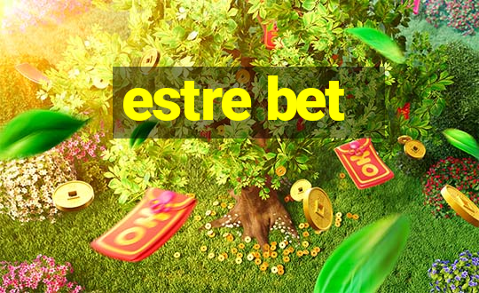 estre bet