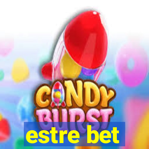 estre bet