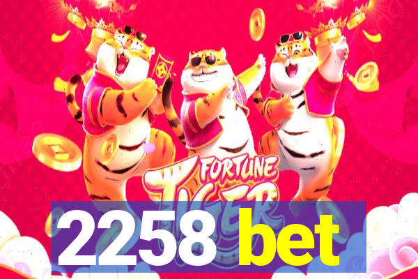 2258 bet