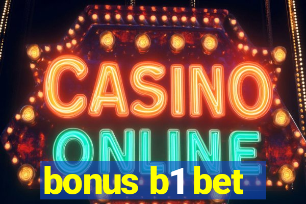 bonus b1 bet