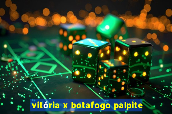 vitória x botafogo palpite