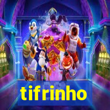 tifrinho