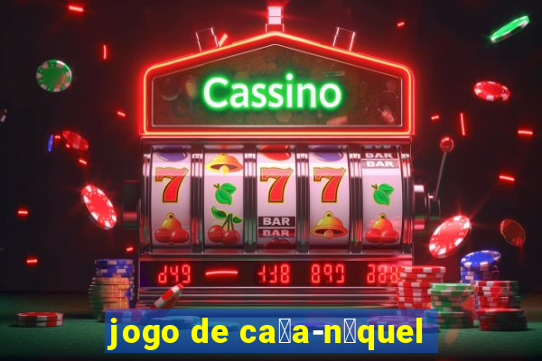 jogo de ca莽a-n铆quel