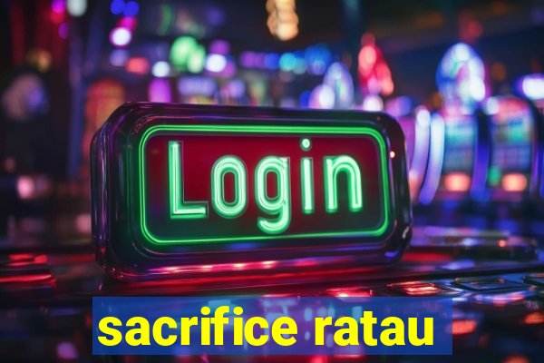 sacrifice ratau