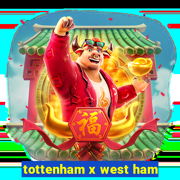 tottenham x west ham