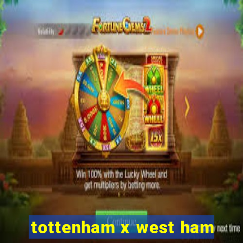 tottenham x west ham