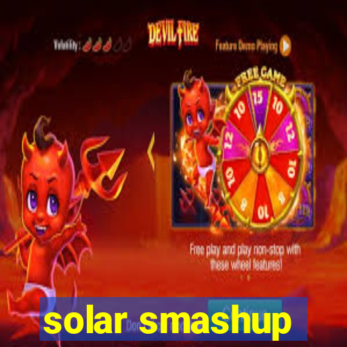 solar smashup