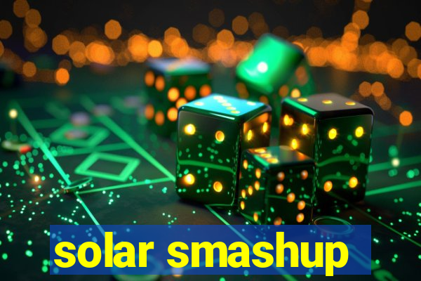 solar smashup