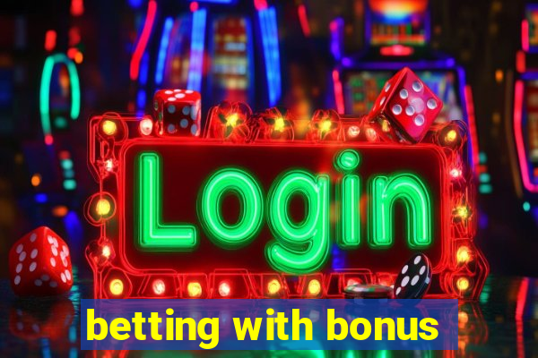 betting with bonus