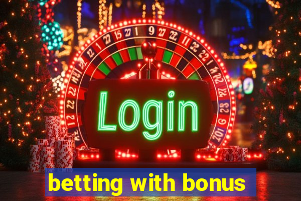 betting with bonus